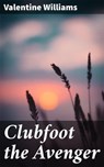 Clubfoot the Avenger - Valentine Williams - 4064066361419