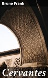Cervantes - Bruno Frank ; Malachi Dean - 4064066367237