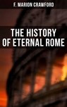 The History of Eternal Rome - F. Marion Crawford - 4064066379971