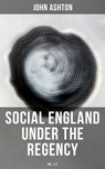 Social England under the Regency (Vol.1&2) - John Ashton - 4064066382995