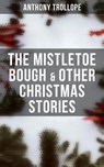 The Mistletoe Bough & Other Christmas Stories - Anthony Trollope ; Gary Bishop - 4064066385040