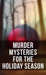 Murder Mysteries for the Holiday Season - Arthur Conan Doyle ; G. K. Chesterton ; R. Austin Freeman ; Fred M. White ; Arthur Cheney Train ; Edgar Wallace ; Wilkie Collins ; Robert Barr ; O. Henry ; Emmuska Orczy ; Thomas Hardy ; Robert Louis Stevenson ; Saki ; Sabine Baring-Gould ; M. R. James ;  - 4064066385613