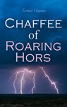 Chaffee of Roaring Horse - Ernest Haycox - 4064066387303