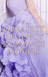 The Greatest Regency Romance Novels - Fanny Burney ; Jane Austen ; Eliza Haywood ; Maria Edgeworth ; Pierre Choderlos de Laclos ; Mary Wollstonecraft ; Mrs. Olifant ; William Makepeace Thackeray ; Samuel Richardson ; Henry Fielding ; Leo Tolstoy - 4064066388720
