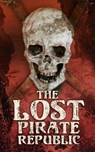 The Lost Pirate Republic - Captain Charles Johnson ; Charles Ellms ; Daniel Defoe - 4064066389147
