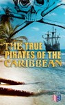 The True Pirates of the Caribbean - Captain Charles Johnson ; Charles Ellms ; Daniel Defoe - 4064066389154