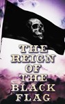 The Reign of the Black Flag - Robert Louis Stevenson ; Jack London ; Arthur Conan Doyle ; Edgar Allan Poe ; Walter Scott ; Richard Le Gallienne ; Frederick Marryat ; R. M. Ballantyne ; Charles Dickens ; L. Frank Baum ; J. Allan Dunn ; Charles Johnson ; Howard Pyle ; Robert E. Howard ; - 4064066389185