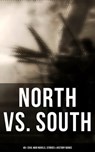 North vs. South: 40+ Civil War Novels, Stories & History Books - Mark Twain ; Joseph A. Altsheler ; Winston Churchill ; Ambrose Bierce ; John William De Forest ; G. A. Henty ; María Ruiz de Burton ; Thomas Dixon Jr. ; George Washington Cable ; Harry Hazelton ; Ellen Glasgow ; B. K. Benson ; Robert W. Chambers ; George  - 4064066389499