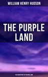 The Purple Land: The Adventures of Richard Lamb - William Henry Hudson - 4064066392567