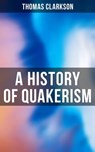A History of Quakerism - Thomas Clarkson ; Derek Walters - 4064066393656