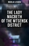 The Lady Macbeth of the Mtsensk District - Nikolai Leskov - 4064066394301