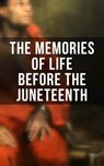 The Memories of Life Before the Juneteenth - Frederick Douglass ; Harriet E. Wilson ; Harriet Jacobs ; Harriet Beecher Stowe ; Mark Twain ; Lydia Maria Child ; William Wells Brown ; Charles W. Chesnutt ; James Weldon Johnson ; Booker T. Washington - 4064066394417