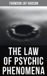 The Law of Psychic Phenomena - Thomson Jay Hudson ; Erin Holloway - 4064066395179