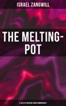 The Melting-Pot (A Tale of Russian Jewish Immigrants) - Israel Zangwill - 4064066396404