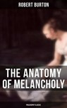The Anatomy of Melancholy: Philosophy Classic - Robert Burton - 4064066396978