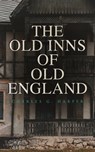 The Old Inns of Old England - Charles G. Harper - 4064066398958