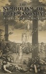 The Symbolism of Freemasonry - Albert Gallatin Mackey - 4064066399498