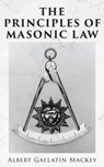 The Principles of Masonic Law - Albert Gallatin Mackey - 4064066399504