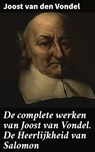 De complete werken van Joost van Vondel. De Heerlijkheid van Salomon - Joost van den Vondel - 4064066402457