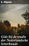 Gids bij de studie der Nederlandsche letterkunde - E. Rijpma ; Koen Dijkstra - 4064066403393