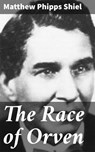 The Race of Orven - Matthew Phipps Shiel - 4064066411954