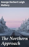 The Northern Approach - George Herbert Leigh Mallory ; Paige Gibson - 4064066413217