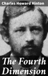 The Fourth Dimension - Charles Howard Hinton ; Crispin Hargrove - 4064066418861