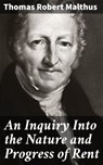 An Inquiry Into the Nature and Progress of Rent - Thomas Robert Malthus ; Caleb Bradford - 4064066419271