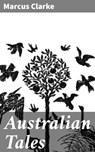 Australian Tales - Marcus Clarke ; Owen Bradshaw - 4064066419356