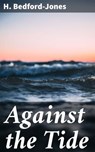 Against the Tide - H. Bedford-Jones ; Zoe Parsons - 4064066419707
