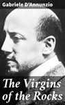 The Virgins of the Rocks - Gabriele D'Annunzio ; Cameron Farley - 4064066419981
