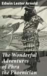 The Wonderful Adventures of Phra the Phoenician - Edwin Lester Arnold ; Sterling Hale - 4064066420222