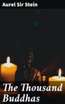 The Thousand Buddhas - Aurel Sir Stein ; Gwendolyn Whitmore - 4064066420345