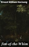 Jim-of-the-Whim - Ernest William Hornung - 4064066420413