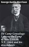 De Camp Genealogy: Laurent De Camp of New Utrecht, N.Y., 1664, and his descendants - George Austin Morrison ; Alicia Hammond - 4064066421205