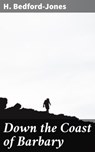 Down the Coast of Barbary - H. Bedford-Jones ; Zoe Parsons - 4064066422288