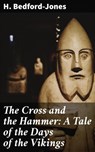 The Cross and the Hammer: A Tale of the Days of the Vikings - H. Bedford-Jones ; Zoe Parsons - 4064066423551