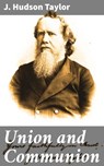 Union and Communion - J. Hudson Taylor ; Lydia Marchmont - 4064066424909