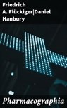 Pharmacographia - Friedrich A. Flückiger ; Daniel Hanbury ; Liam Mercer - 4064066425319
