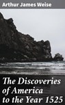 The Discoveries of America to the Year 1525 - Arthur James Weise ; Taylor Winslet - 4064066426231