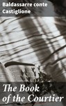 The Book of the Courtier - Baldassarre conte Castiglione ; Cassia Vexley - 4064066426583