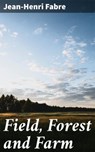Field, Forest and Farm - Jean-Henri Fabre - 4064066426729