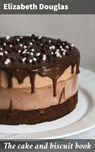 The cake and biscuit book - Elizabeth Douglas ; Dean Dawson - 4064066429584