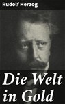 Die Welt in Gold - Rudolf Herzog - 4064066434335