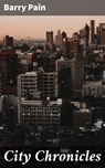 City Chronicles - Barry Pain - 4064066435226