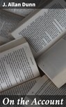 On the Account - J. Allan Dunn - 4064066436384