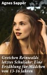 Gretchen Reinwalds letztes Schuljahr: Eine Erzählung für Mädchen von 13-16 Jahren - Agnes Sapper - 4064066436391