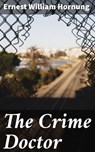 The Crime Doctor - Ernest William Hornung - 4064066436520