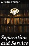 Separation and Service - J. Hudson Taylor ; Lydia Marchmont - 4064066437589