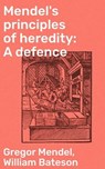 Mendel's principles of heredity: A defence - Gregor Mendel ; William Bateson ; Everett Lockmere - 4064066438500